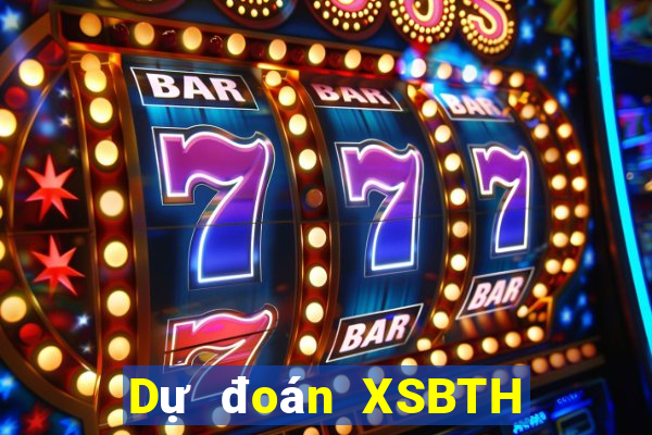 Dự đoán XSBTH thứ Ba