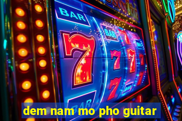 dem nam mo pho guitar