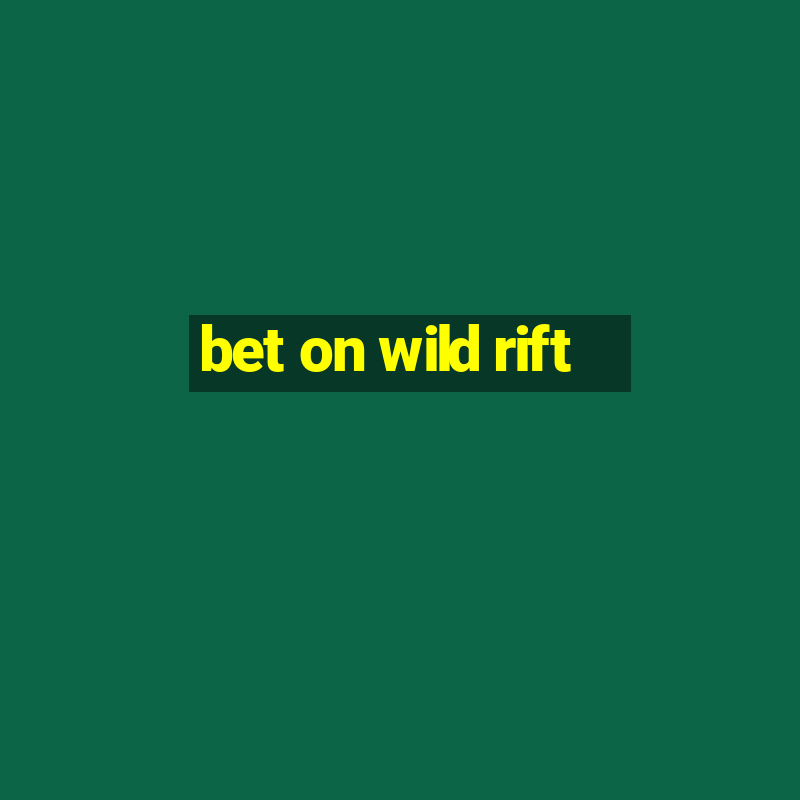 bet on wild rift