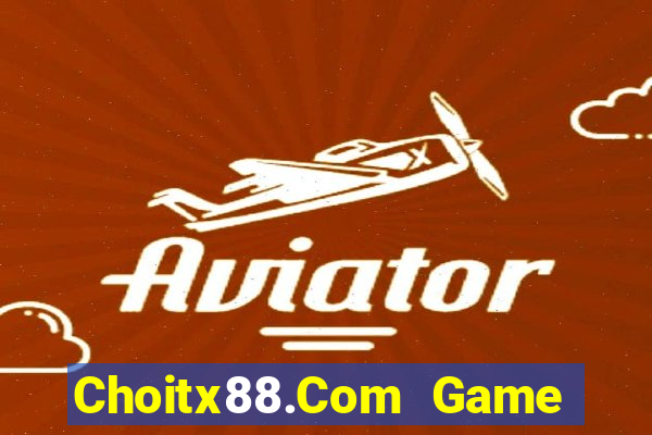 Choitx88.Com Game Bài Online Uy Tín