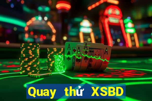 Quay thử XSBD thứ Ba