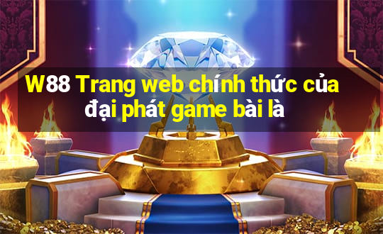 W88 Trang web chính thức của đại phát game bài là