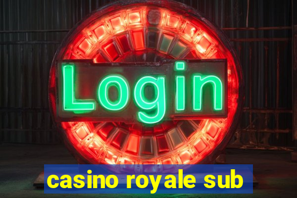 casino royale sub