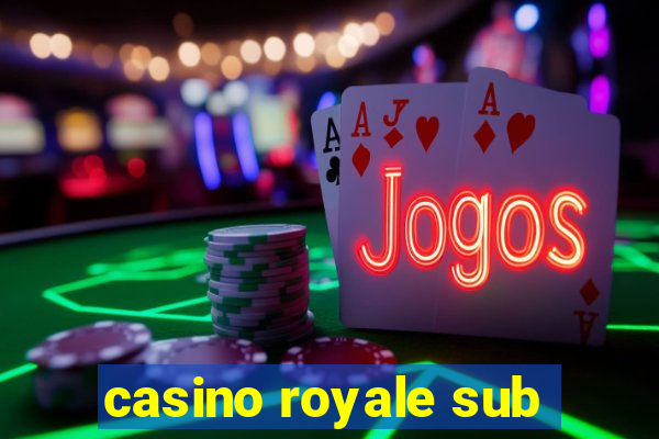 casino royale sub