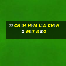 11 Chọn Năm Lựa Chọn 2 Mật Kéo