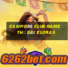 Casino86 Club Game Thẻ Bài Eloras