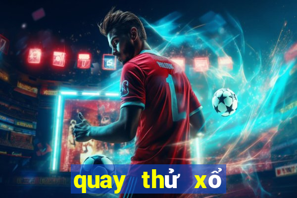 quay thử xổ số gia lai chiều nay