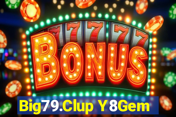 Big79.Clup Y8Gem