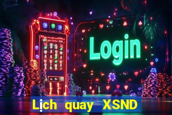 Lịch quay XSND ngày 4