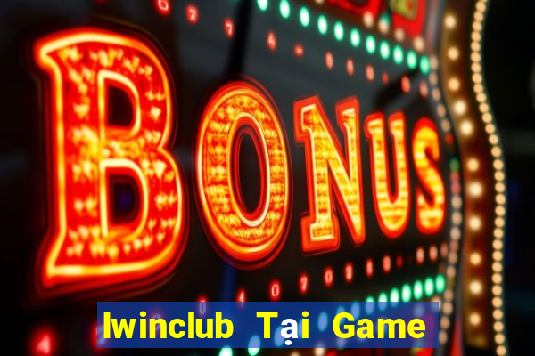 Iwinclub Tại Game Bài Đổi Thưởng