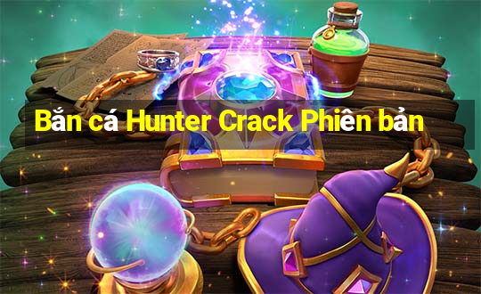 Bắn cá Hunter Crack Phiên bản