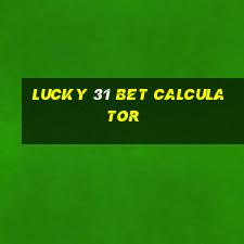 lucky 31 bet calculator