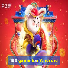 163 game bài Android