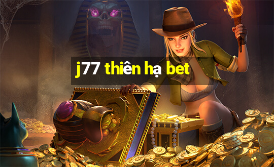 j77 thien ha bet