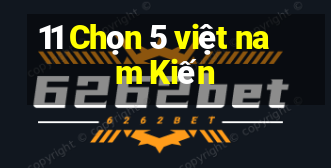 11 Chọn 5 việt nam Kiến