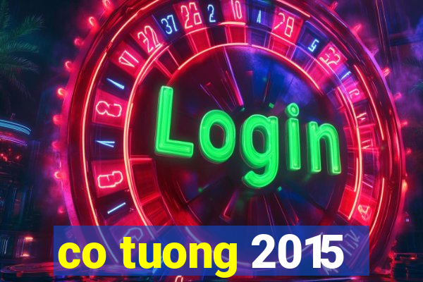 co tuong 2015