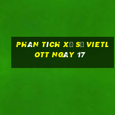 Phân tích Xổ Số vietlott ngày 17