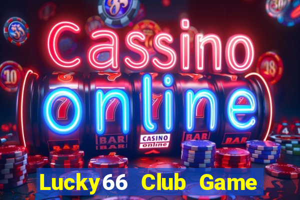 Lucky66 Club Game Bài Mới