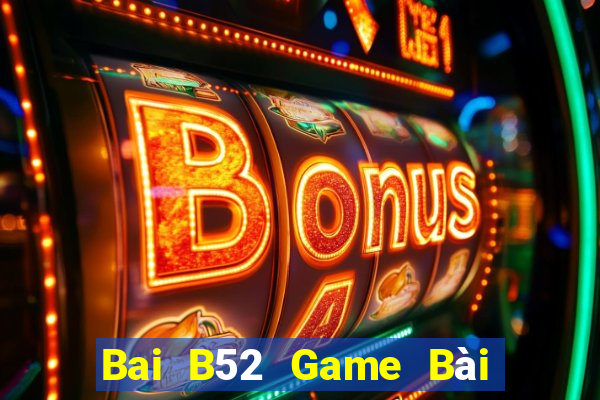 Bai B52 Game Bài Tài Xỉu