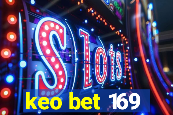 keo bet 169