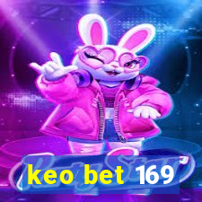 keo bet 169