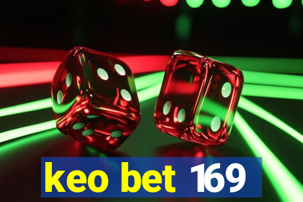 keo bet 169