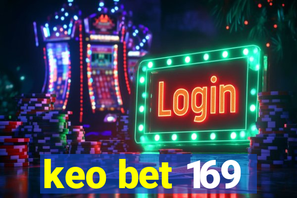 keo bet 169