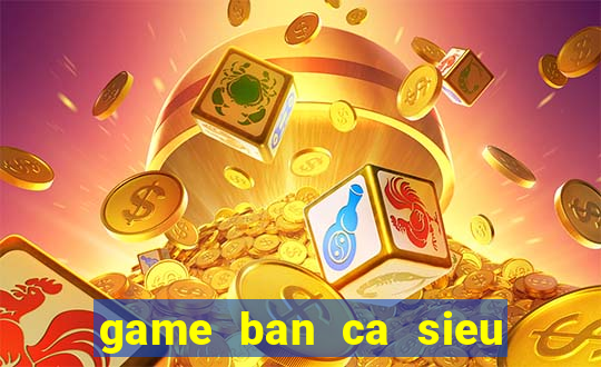 game ban ca sieu thi coopmart