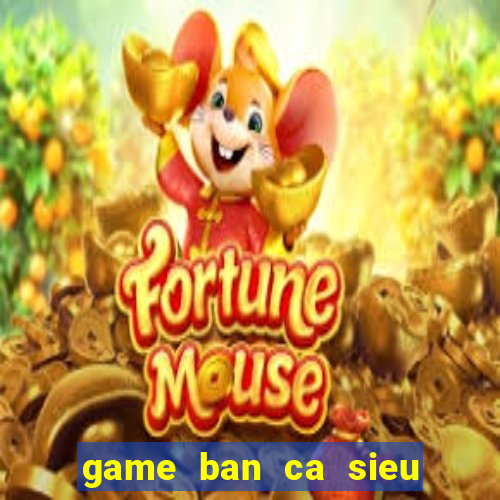 game ban ca sieu thi coopmart