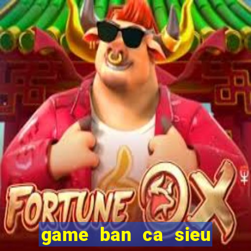 game ban ca sieu thi coopmart