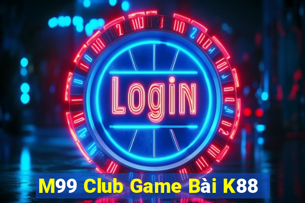 M99 Club Game Bài K88