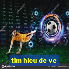 tim hieu de ve