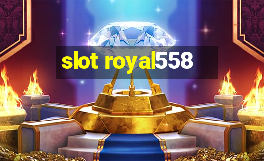 slot royal558