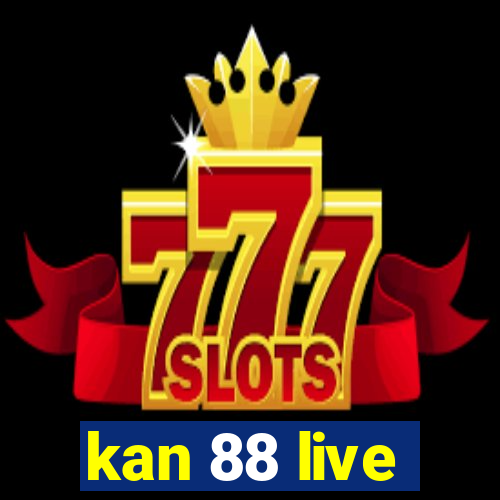 kan 88 live