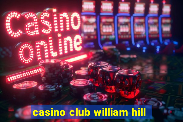 casino club william hill