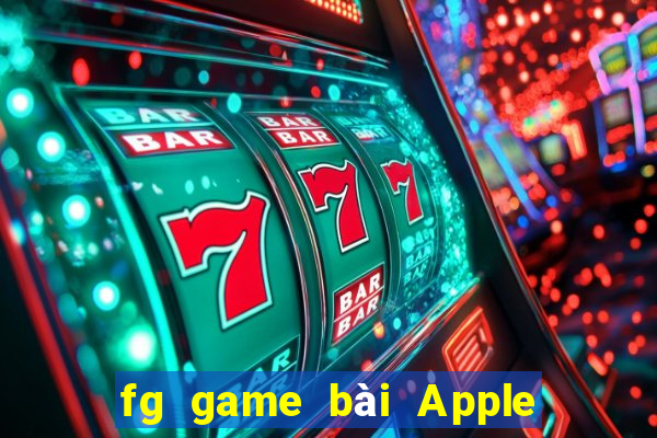 fg game bài Apple phiên bản