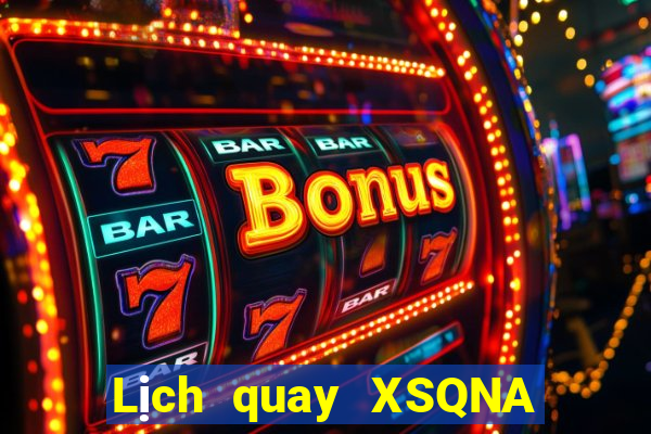 Lịch quay XSQNA ngày 29