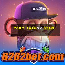 play taib52 clud