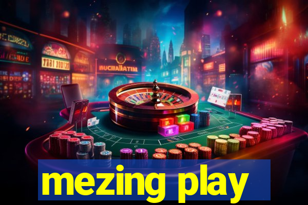 mezing play