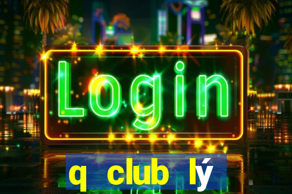 q club lý thường kiệt