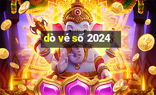 dò vé số 2024