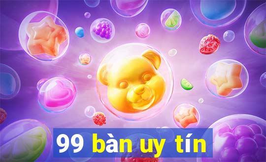 99 bàn uy tín