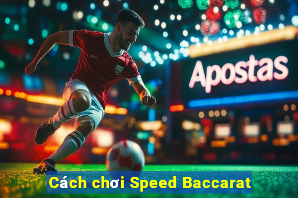 Cách chơi Speed Baccarat