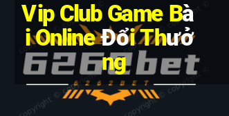 Vip Club Game Bài Online Đổi Thưởng