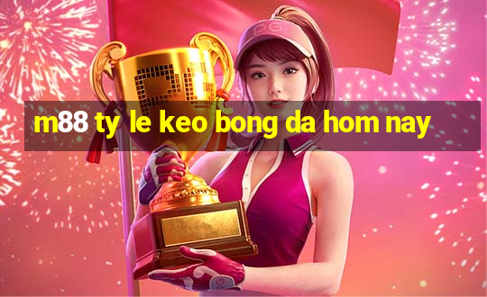 m88 ty le keo bong da hom nay