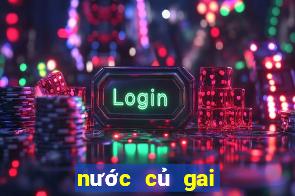 nước củ gai có tác dụng gì