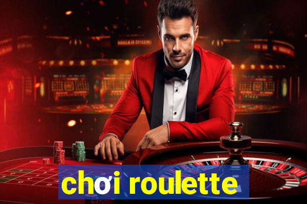 chơi roulette