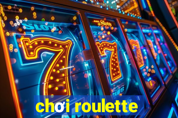 chơi roulette