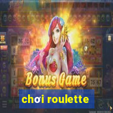 chơi roulette