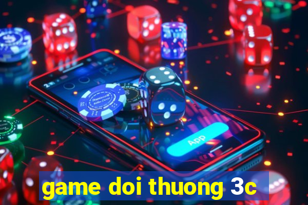 game doi thuong 3c